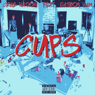 Cups (feat. Datboy Ham)/Cruz Nation