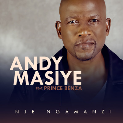 シングル/Nje Ngamanzi (feat. Prince Benza)/Andy Masiye