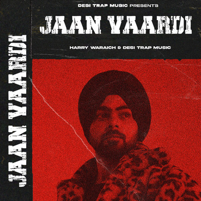 Jaan Vaardi/Harry Waraich & Desi Trap Music