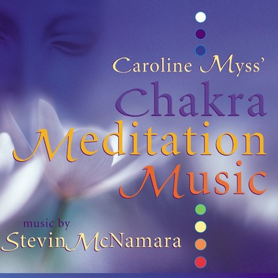 Caroline Myss' Chakra Meditation Music/Stevin McNamara