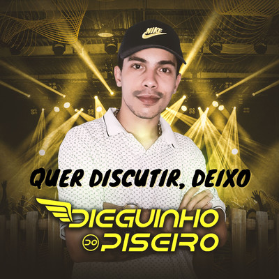 シングル/Quer Discutir, Deixo/Dieguinho do Piseiro