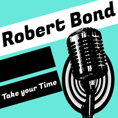 Take Your Time/Robert Bond
