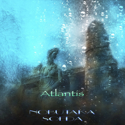 Atlantis/NOBUTAKA SOEDA