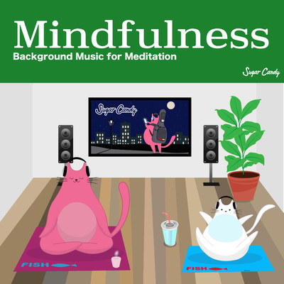 アルバム/Mindfulness -Background Music for Meditation-/Sugar Candy