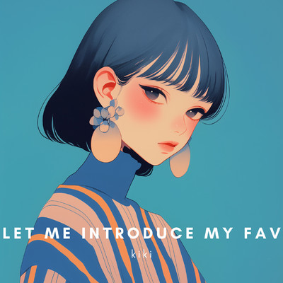 シングル/Let me introduce my fav/kiki