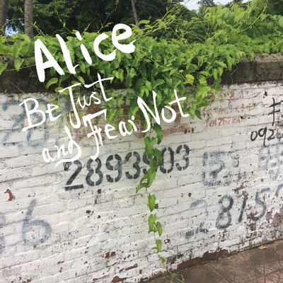 Be Just and Fear Not/Alice