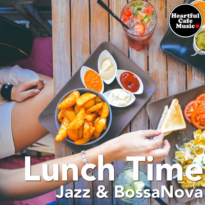 Lunch Time Jazz & BossaNova Vol.01/Heartful Cafe Music