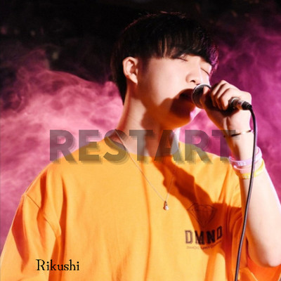 シングル/RESTART/Rikushi