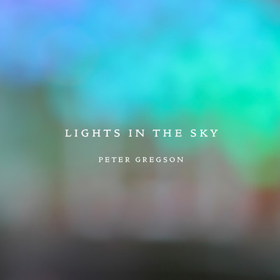 アルバム/Lights in the Sky/ピーター・グレッグソン