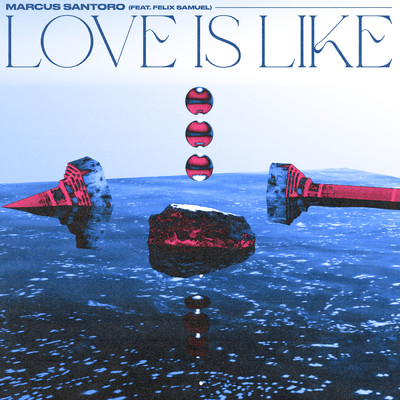 シングル/Love Is Like (featuring Felix Samuel)/Marcus Santoro