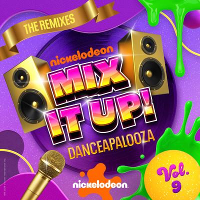 Nickelodeon Mix It Up！ Vol. 9: Danceapalooza (The Remixes)/Nickelodeon