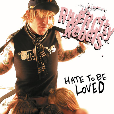 アルバム/Hate To Be Loved (Explicit)/River City Rebels