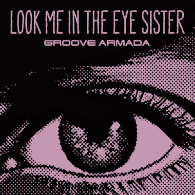 Look Me in the Eye Sister (Audiojack Mix)/Groove Armada