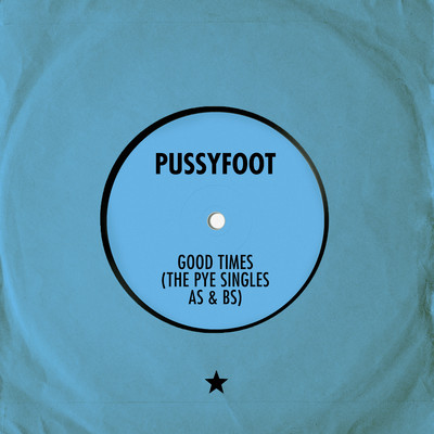 Good Times/Pussyfoot