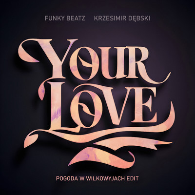 Your Love (Pogoda w Wilkowyjach Edit)/Funky Beatz