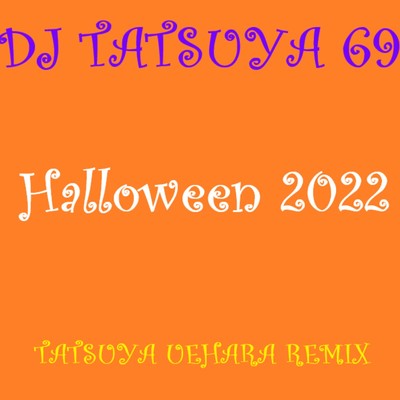 69 Halloween 2022(Tatsuya Uehara Remix)/DJ TATSUYA 69