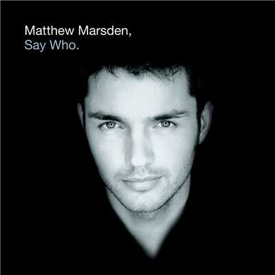 Say Who/Matthew Marsden