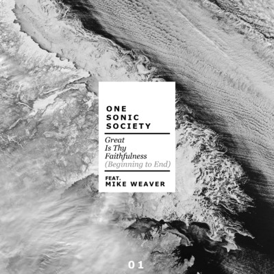 シングル/Great Is Thy Faithfulness (Beginning to End) [feat. Mike Weaver] feat.Mike Weaver/one sonic society