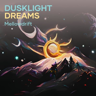 シングル/Dusklight Dreams/MellowDrift