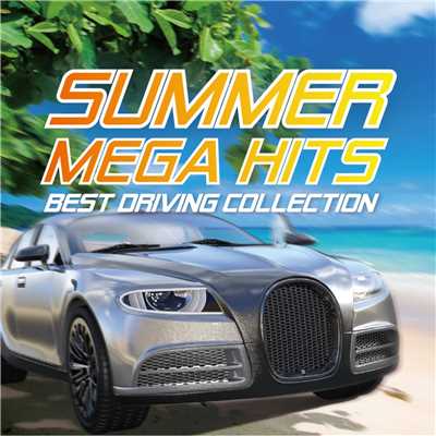 SUMMER MEGA HITS -BEST DRIVING COLLECTION-/Various Artists