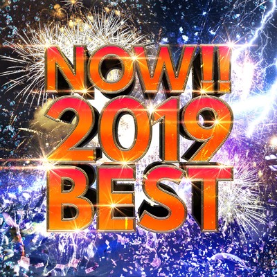 NOW！ 2019 BEST！！ ～最先端！ 今話題の洋楽ベストヒット20選～/Various Artists