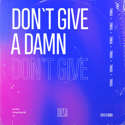 アルバム/Don't Give A Damn/TRNQUL