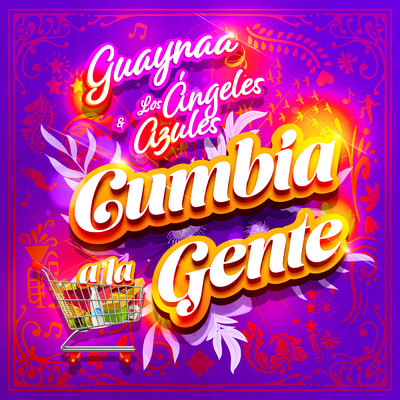 シングル/Cumbia A La Gente/Guaynaa／Los Angeles Azules