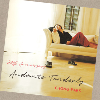 Andante Tenderly (20TH anniversary)/Chong Park