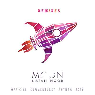Moon (Official Summerburst Anthem ／ 2016 ／ Remixes)/Natali Noor