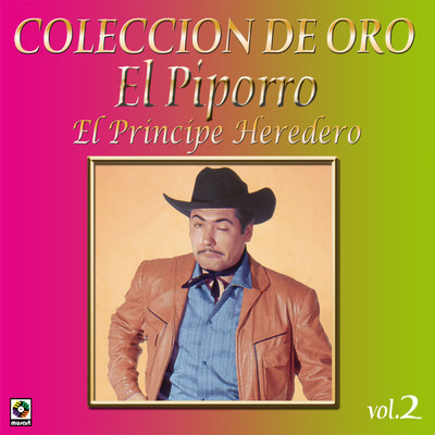 Coleccion De Oro, Vol. 2: El Principe Heredero/El Piporro