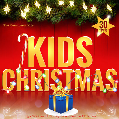 アルバム/Kids Christmas: 30 Greatest Holiday Favorites for Children/The Countdown Kids