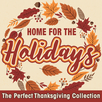 アルバム/Home for the Holidays: The Perfect Thanksgiving Collection/Various Artists