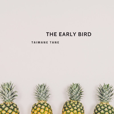 The early bird/Taimane Tane
