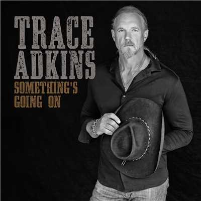 Something's Going On/Trace Adkins