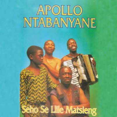 Seho Se Llile Matsieng/Apollo Ntabanyane