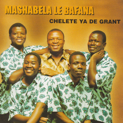 Chelete Ya Di Grant/Mashabela Le Bafana