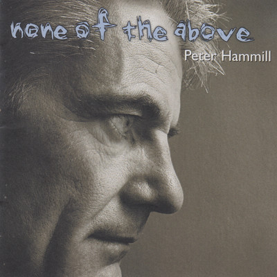 None of The above/Peter Hammill