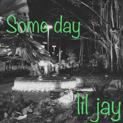 Some day/lil jay