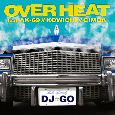 OVER HEAT feat.AK-69,KOWICHI,CIMBA/DJ☆GO