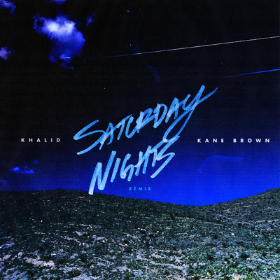 Saturday Nights REMIX (Explicit)/Khalid／Kane Brown