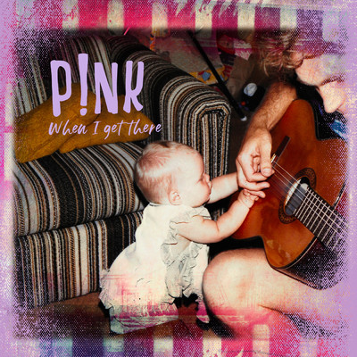 When I Get There/P！NK