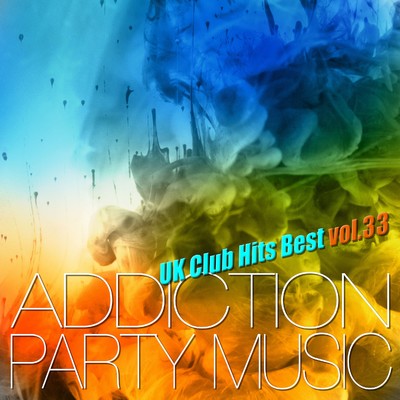 アルバム/ADDICTION PARTY MUSIC vol.33 - パーティー中毒！最新UKクラブ・ヒット！/The Hydrolysis Collective