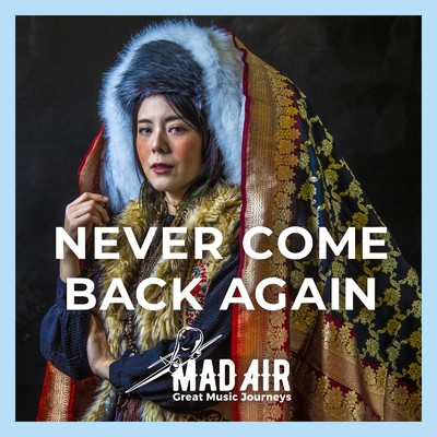 Never Come Back Again/MAD AIR