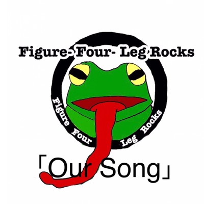 Our Song/Figure-Four-LegRocks