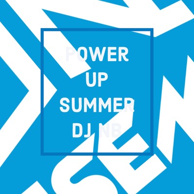 アルバム/Power Up Summer/DJ NB