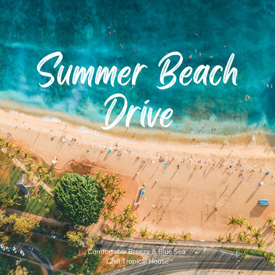 Summer Beach Drive 〜気持ちいい海風とChill Tropical House〜/Cafe lounge resort & Jacky Lounge