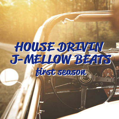 HOUSE DRIVIN'〜J-MELLOW BEATS〜first season/Various Artists