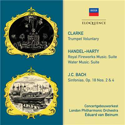 Clarke: Trumpet Voluntary ・ Handel: Royal Fireworks Music ／ Water Music ・ JC Bach: Symphonies/エドゥアルト・ファン・ベイヌム／Members of the Concertgebouworkest／ロンドン・フィルハーモニー管弦楽団