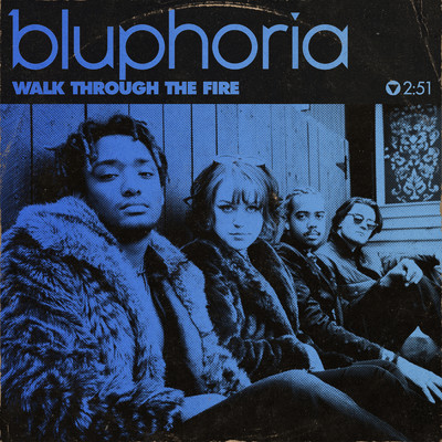 Walk Through The Fire/Bluphoria