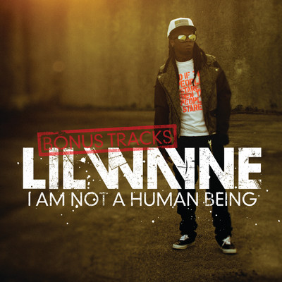 I Am Not A Human Being (Bonus Tracks) (Explicit Version)/リル・ウェイン